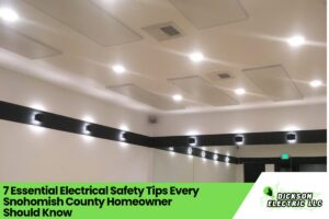 7 Essential Electrical Safety Tips Every Snohomish County Homeowner Should Know